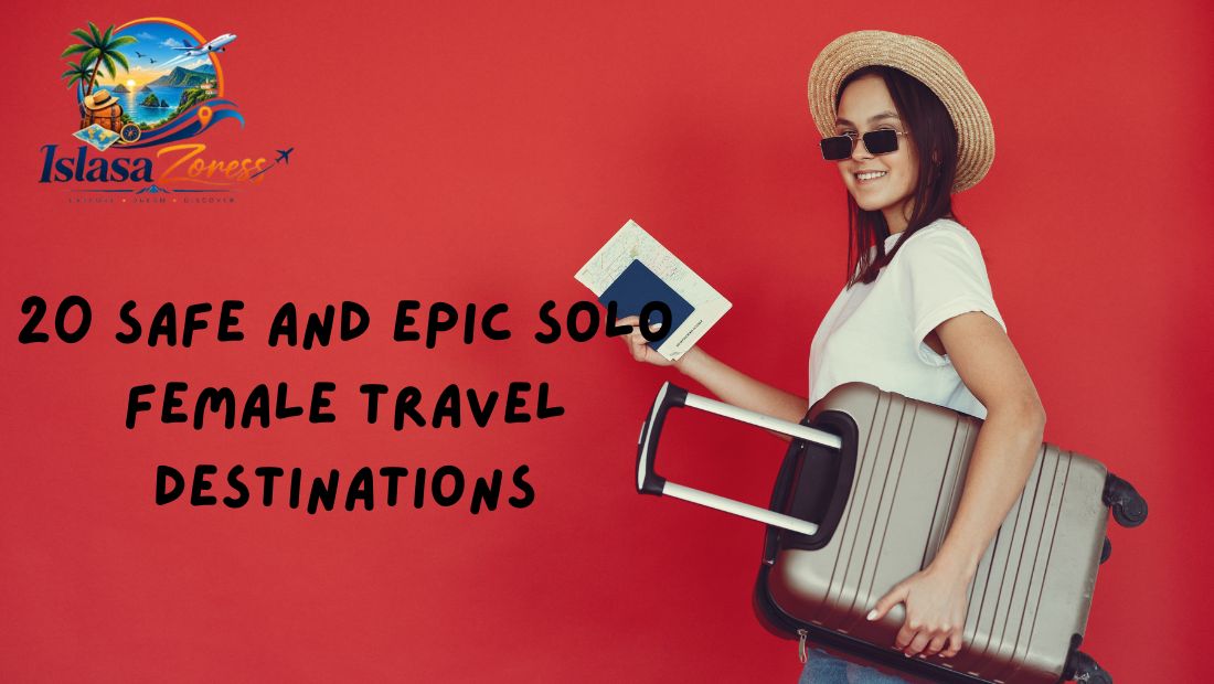 20 Safe and Epic Solo Female Travel Destinations 