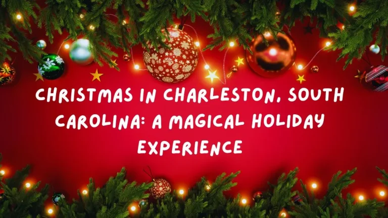 Christmas in Charleston, South Carolina A Magical Holiday Experience